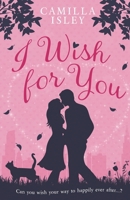 I Wish for You (Special Pink Edition): A Happily Ever After Romantic Comedy 8887269939 Book Cover