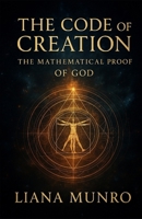 The Code of Creation: The Mathematical Proof of God B0FVX1L73R Book Cover