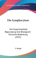 Die Lymphocytose: Ihre Experimentelle Begrundung Und Biologisch-Klinische Bedeutung (1921) 1144673615 Book Cover