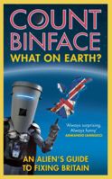 What On Earth?: An alien's guide to fixing Britain 1529431441 Book Cover