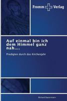 Auf Einmal Bin Ich Dem Himmel Ganz Nah.... 3841605052 Book Cover