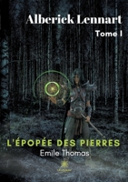 Alberick Lennart: L'épopée des Pierres - Tome I B091JF3QL1 Book Cover