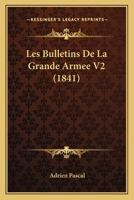 Les Bulletins de La Grande Armee V2 1167697421 Book Cover