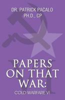 Papers on That War: Cold Warfare VI 1630841161 Book Cover