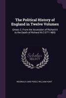 The Political History of England in Twelve Volumes: Oman, C. from the Accession of Richard II to the Death of Richard III (1377-1485) - Primary Source 1377414477 Book Cover