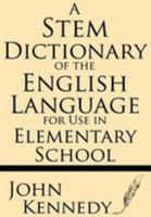 A Stem Dictionary of the English Language: For Use in Elementary Schools 162845055X Book Cover