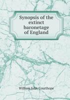 Synopsis of the Extinct Baronetage of England 1240023820 Book Cover