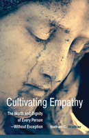 Cultivating Empathy: The Worth and Dignity of Every Person-Without Exception 1558967745 Book Cover