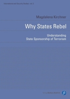 Why States Rebel: Understanding State Sponsorship of Terrorism 3847406418 Book Cover