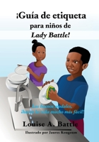 ¡Guía de etiqueta para niños de Lady Battle!: Los buenos modales, ¡hacen la vida mucho más fácil! 1662821581 Book Cover