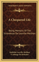 A Chequered Life: Being Memoirs Of The Vicomtesse De Leoville-Meilhan 0548324190 Book Cover