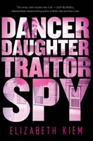 Dancer, Daughter, Traitor, Spy 1616952636 Book Cover