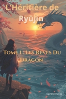 L'Héritière de Ryujin: Tome 1 - Les Rêves Du Dragon (French Edition) B0GTL8PDK6 Book Cover