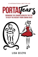 Portal Tears: Drowning The Demons Beneath The Fat to Keep The Weight From Coming Back 1735365874 Book Cover