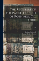 The Registers of the Parish Church of Rothwell Co. York; 51 101366440X Book Cover