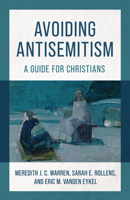 Avoiding Antisemitism: A Guide for Christians 0802885624 Book Cover