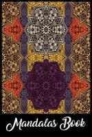 Mandalas Book: Adult Coloring Book Featuring Beautiful Mandalas Designed to Soothe the Soul 1093710047 Book Cover