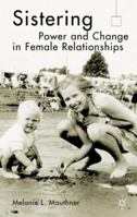 Sistering: Power and Change in Female Relationships 1403941254 Book Cover
