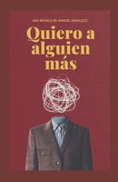 Quiero a alguien más (Spanish Edition) B0GS23SBKP Book Cover