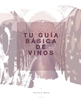 Tu guía básica de vinos: Una guía fácil y sencilla B0CCCMPC4T Book Cover