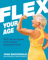 Flex Your Age: Defy Stereotypes and Reclaim Empowerment 0744059240 Book Cover