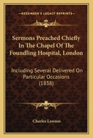 Sermons Preached Chiefly in the Chapel of the Foundling Hospital, London 1018913076 Book Cover