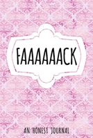 Faaaaaack An Honest Journal: An Irreverent Anger Diary and Mental Health Journal 1688128476 Book Cover