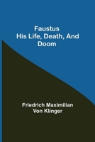 Faustus: His Life, Death, and Doom: A Romance in Prose 9355757018 Book Cover