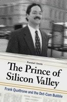 The Prince of Silicon Valley: Frank Quattrone and the Dot-Com Bubble 0312555601 Book Cover