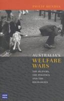Australia's Welfare Wars: The Players, the Politics and the Ideologies 174223478X Book Cover
