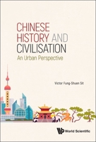 Chinese History and Civilisation: An Urban Perspective 9811214476 Book Cover