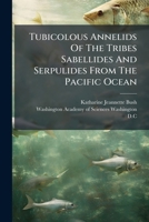 Tubicolous Annelids of the Tribes Sabellides and Serpulides From the Pacific Ocean 1286571715 Book Cover