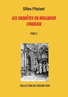 Les enquêtes du brigadier Chaulaix: TOME 2 2322423580 Book Cover