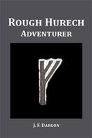 Rough Hurech: Adventurer 1524500097 Book Cover
