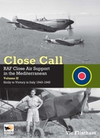 Close Call II: RAF Close Air Support in the Mediterranean: Sicily to Victory in Italy 1943 - 1945 1902109651 Book Cover