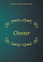 Chester: A Historical and Topographical Account of the City 1144745519 Book Cover