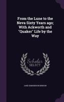 From the Lune to the Neva Sixty Years Ago; With Ackworth and Quaker Life by the Way 135629040X Book Cover