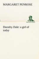 Dorothy Dale: A Girl of Today 151683979X Book Cover