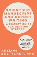 Scientific Manuscript and Report Writing: A Pocket Guide for Getting Started B09GXK11S8 Book Cover