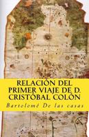Relacion del primer viaje de D. Cristobal Colon: para el descubrimiento de las Indias 1978340990 Book Cover