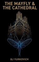 The Mayfly and The Cathedral B0HGFD445R Book Cover