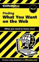 Finding What You Want On the Web (Cliffs Notes) 076458636X Book Cover