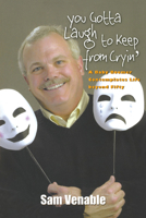 You Gotta Laugh to Keep from Cryin: A Baby Boomer Contemplates Life Beyond Fifty 1572332506 Book Cover
