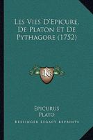 Les Vies D'Epicure, de Platon Et de Pythagore... 1271396068 Book Cover
