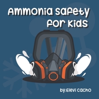 Ammonia Safety for Kids B08GVCMW45 Book Cover
