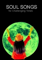 Soul Songs: for challenging times B0CKCXD12Z Book Cover
