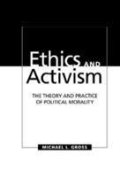 Ethics and Activism: The Theory and Practice of Political Morality 0521580978 Book Cover