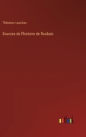 Sources de l'histoire de Roubaix 3385011418 Book Cover