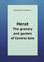 Herat. The Granary and Garden of Central Asia 135426861X Book Cover
