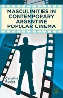 Masculinities in Contemporary Argentine Popular Cinema 0230338186 Book Cover